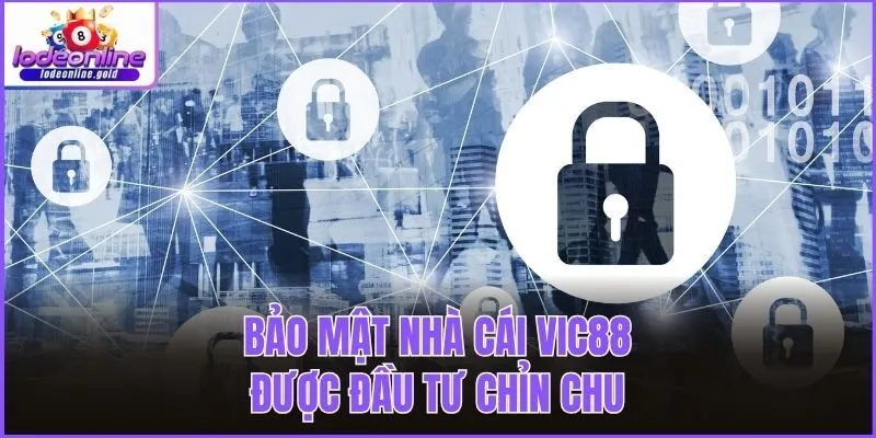 Bảo mật nhà cái Vic88 được đầu tư chỉn chu